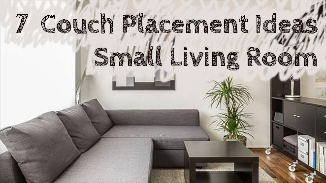 7 Couch Placement Ideas Small Living Room