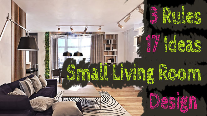 3 Rules And 17 Ideas For Small Living Room Design